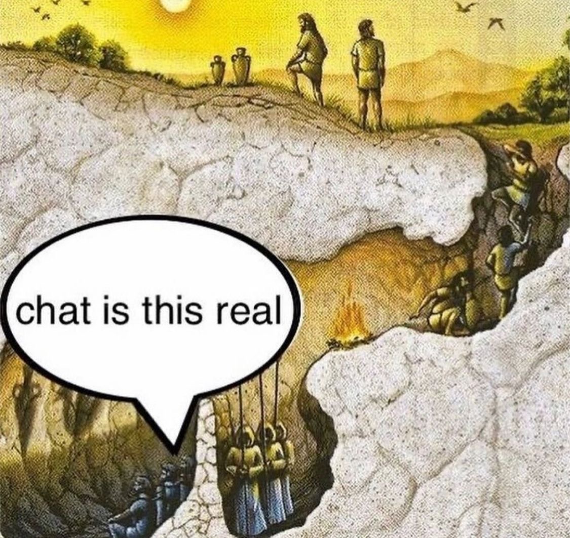 a visual representation of plato's allegory of the cave. the men watching the shadows are saying, "chat is this real"